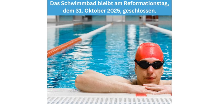 am Freitag, den 31. Oktober 2025 (Reformationstag) bleibt unser Schwimmbad geschlossen - 1 am Freitag, den 31. Oktober 2025 (Reformationstag) bleibt unser Schwimmbad geschlossen - 1